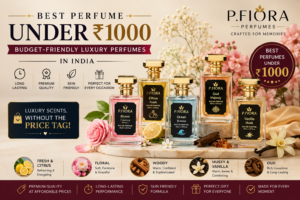 Best Perfume Under ₹1000 in India – P.Fiora Budget-Friendly Luxury Perfumes